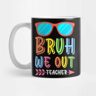 Bruh We Out Teachers Cute End Of School Year Teacher Summer Mug